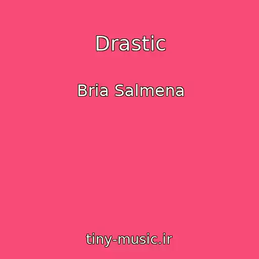 کاور آهنگ Drastic از Bria Salmena