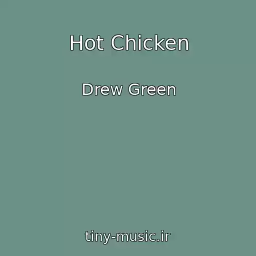 کاور آهنگ Hot Chicken از Drew Green
