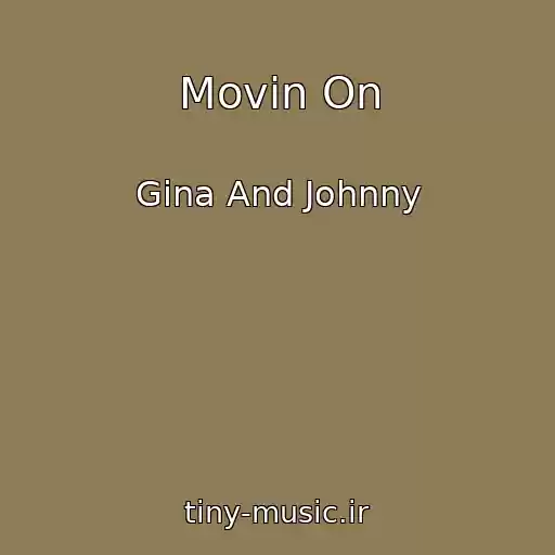 کاور آهنگ Movin On از Gina And Johnny