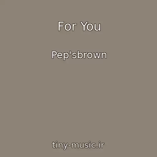 کاور آهنگ For You از Pep'sbrown