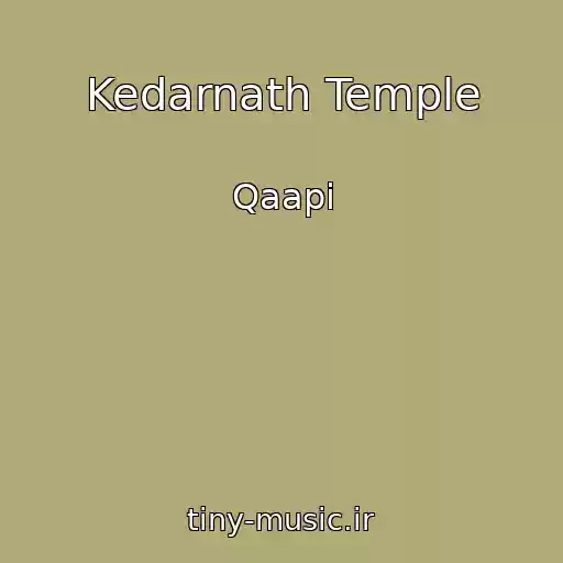 کاور آهنگ Kedarnath Temple از Qaapi