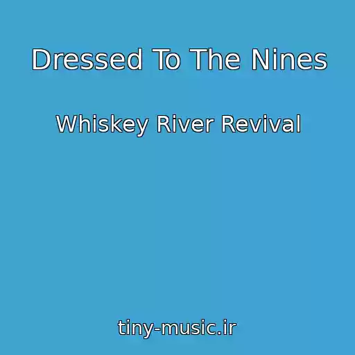 کاور آهنگ Dressed To The Nines از Whiskey River Revival