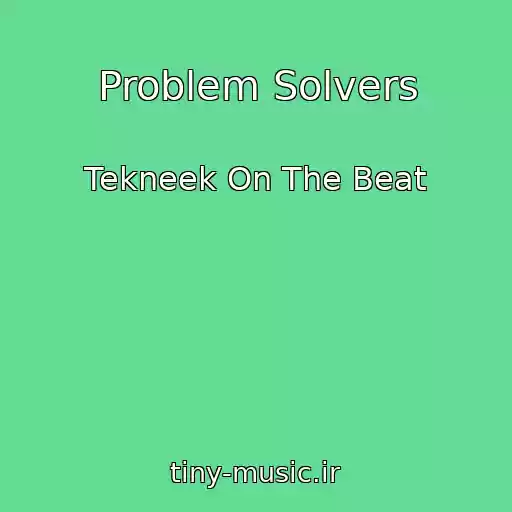 کاور آهنگ Problem Solvers از Tekneek On The Beat