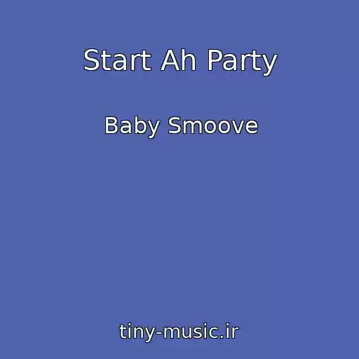 کاور آهنگ Start Ah Party از Baby Smoove