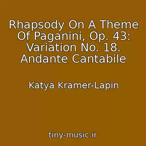 کاور آهنگ Rhapsody On A Theme Of Paganini, Op. 43: Variation No. 18. Andante Cantabile از Katya Kramer-Lapin