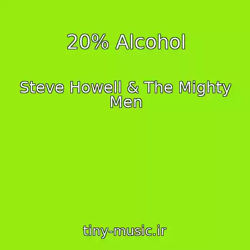 کاور آهنگ 20% Alcohol از Steve Howell & The Mighty Men
