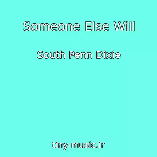 کاور آهنگ Someone Else Will از South Penn Dixie
