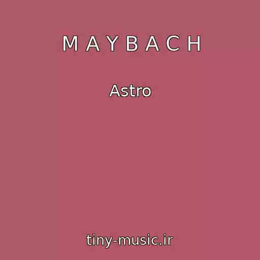 کاور آهنگ M A Y B A C H از Astro