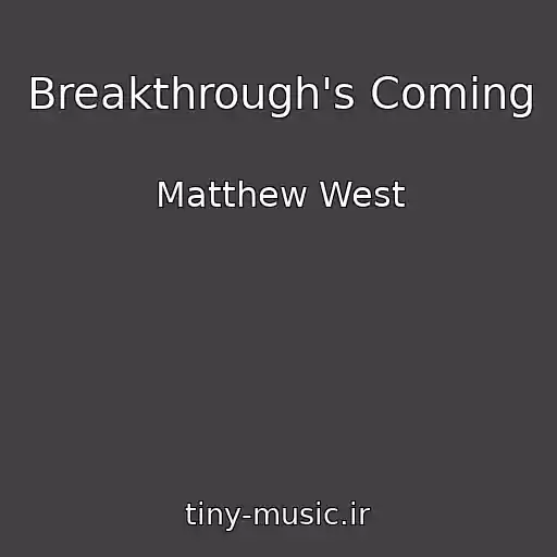 کاور آهنگ Breakthrough's Coming از Matthew West
