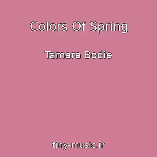 کاور آهنگ Colors Of Spring از Tamara Bodie