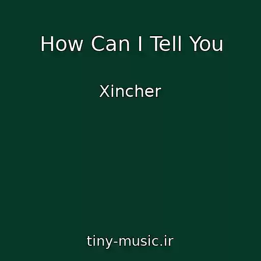 کاور آهنگ How Can I Tell You از Xincher