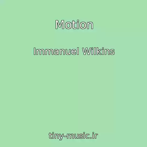 کاور آهنگ Motion از Immanuel Wilkins