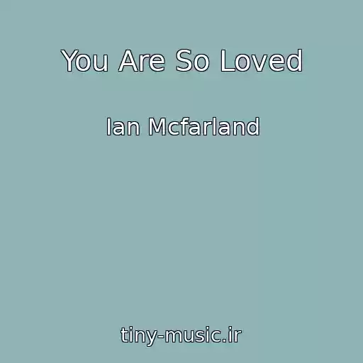 کاور آهنگ You Are So Loved از Ian Mcfarland