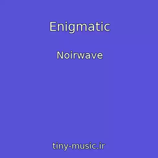 کاور آهنگ Enigmatic از Noirwave