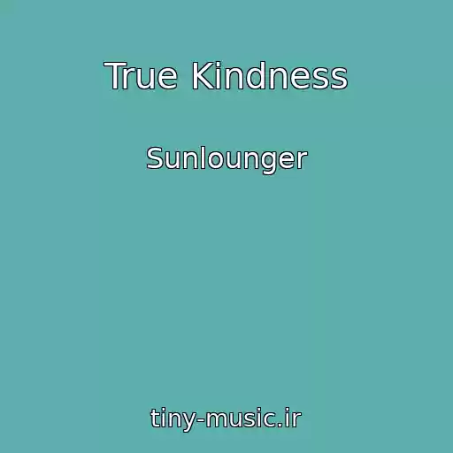 کاور آهنگ True Kindness از Sunlounger