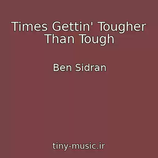 کاور آهنگ Times Gettin' Tougher Than Tough از Ben Sidran