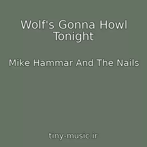 کاور آهنگ Wolf's Gonna Howl Tonight از Mike Hammar And The Nails