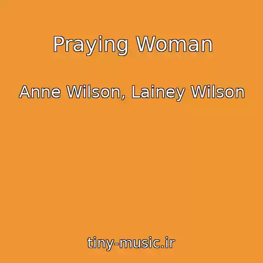کاور آهنگ Praying Woman از Anne Wilson, Lainey Wilson