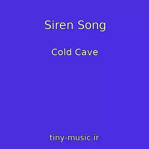 کاور آهنگ Siren Song از Cold Cave