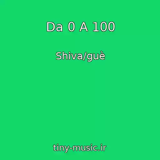 کاور آهنگ Da 0 A 100 از Shiva/guè