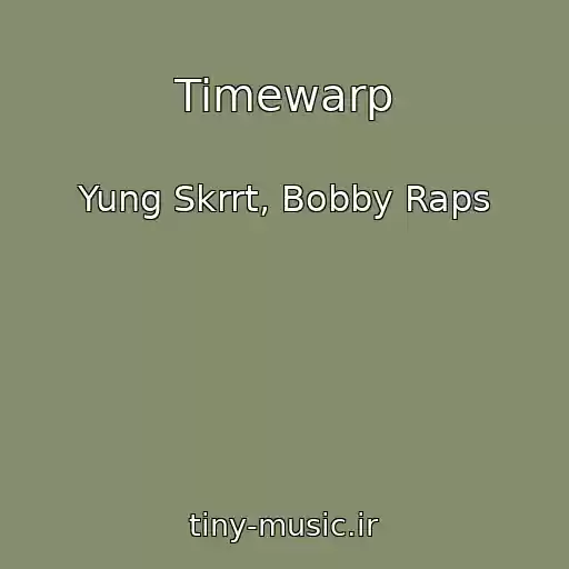 کاور آهنگ Timewarp از Yung Skrrt, Bobby Raps