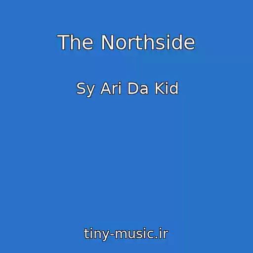 کاور آهنگ The Northside از Sy Ari Da Kid