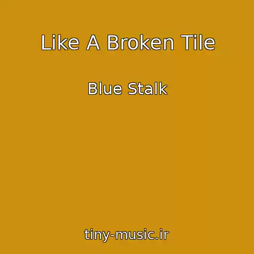 کاور آهنگ Like A Broken Tile از Blue Stalk