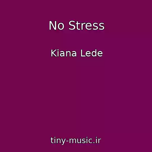 کاور آهنگ No Stress از Kiana Lede
