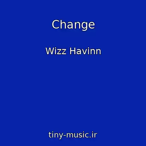 کاور آهنگ Change از Wizz Havinn