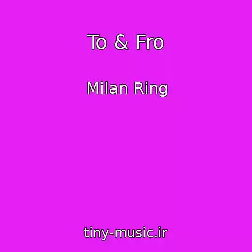 کاور آهنگ To & Fro از Milan Ring