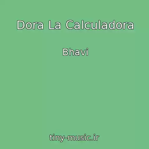 کاور آهنگ Dora La Calculadora از Bhavi