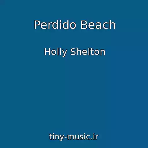 کاور آهنگ Perdido Beach از Holly Shelton