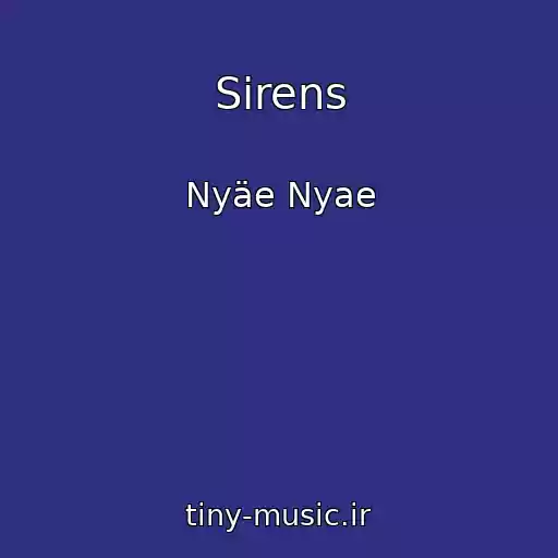 کاور آهنگ Sirens از Nyäe Nyae