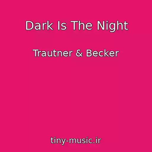 کاور آهنگ Dark Is The Night از Trautner & Becker