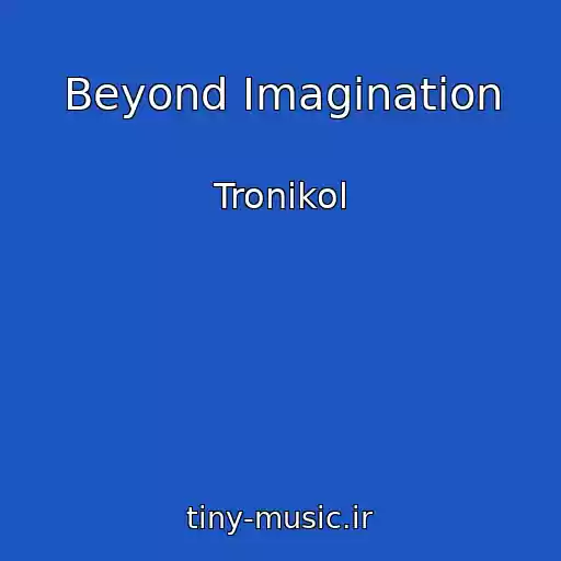 کاور آهنگ Beyond Imagination از Troni​kol