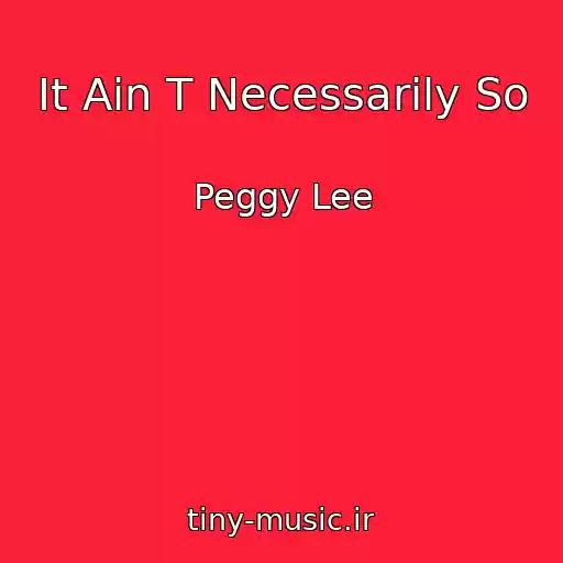 کاور آهنگ It Ain T Necessarily So از Peggy Lee
