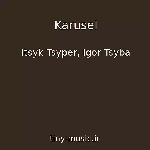 کاور آهنگ Karusel از Itsyk Tsyper, Igor Tsyba