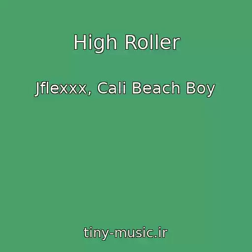 کاور آهنگ High Roller از Jflexxx, Cali Beach Boy