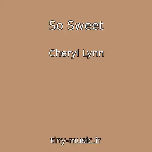 کاور آهنگ So Sweet از Cheryl Lynn