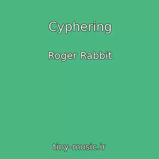کاور آهنگ Cyphering از Roger Rabbit