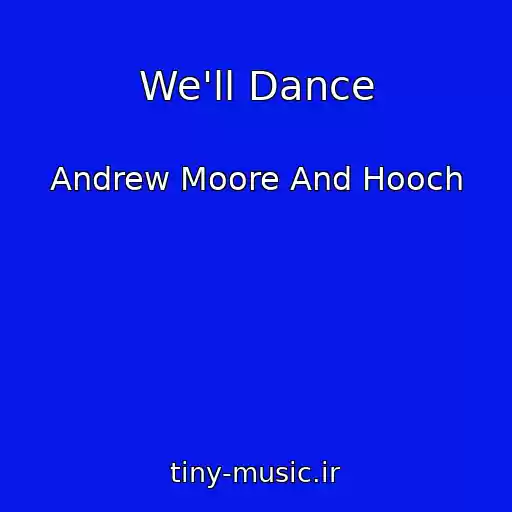 کاور آهنگ We'll Dance از Andrew Moore And Hooch