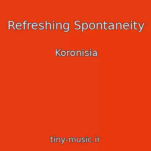کاور آهنگ Refreshing Spontaneity از Koronisia