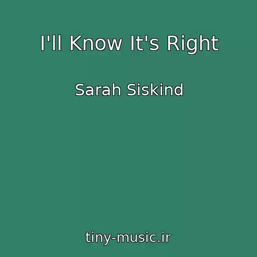 کاور آهنگ I'll Know It's Right از Sarah Siskind