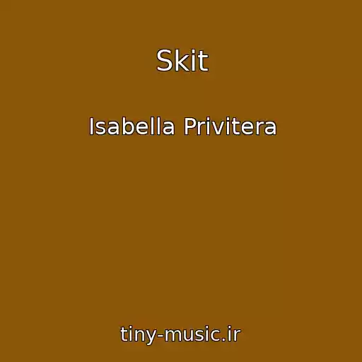 کاور آهنگ Skit از Isabella Privitera