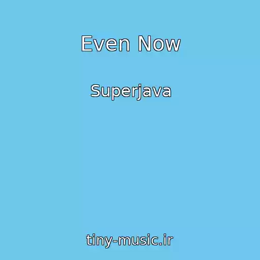 کاور آهنگ Even Now از Superjava