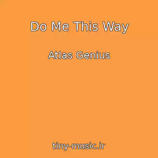 کاور آهنگ Do Me This Way از Atlas Genius