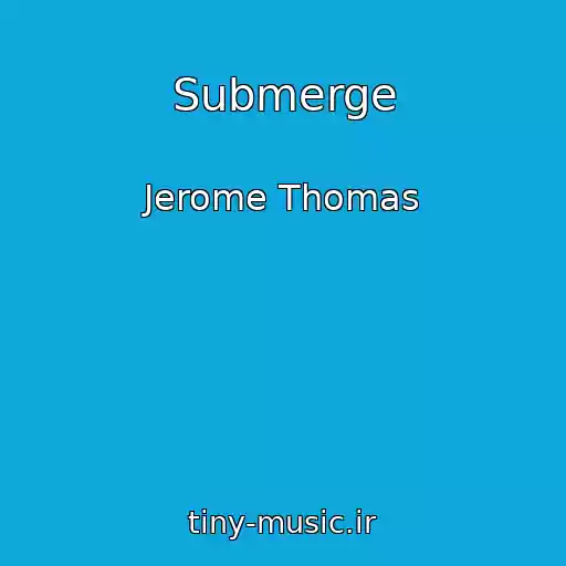 کاور آهنگ Submerge از Jerome Thomas
