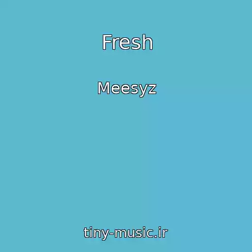 کاور آهنگ Fresh از Meesyz