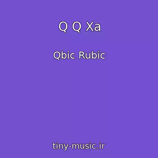 کاور آهنگ Q Q Xa از Qbic Rubic