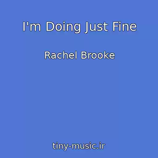 کاور آهنگ I'm Doing Just Fine از Rachel Brooke